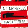 All My Heroes Have FBI Files